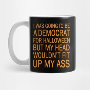 I was going to be a democrat for halloween Mug